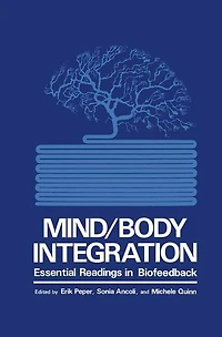 Mind/Body Integration: Essential Readings in Biofeedback