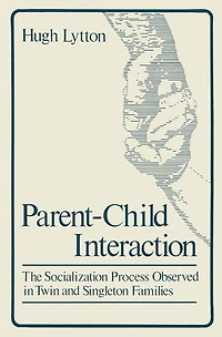 Parent-Child Interaction: The Socialization Process Observed Twin and Singleton Families
