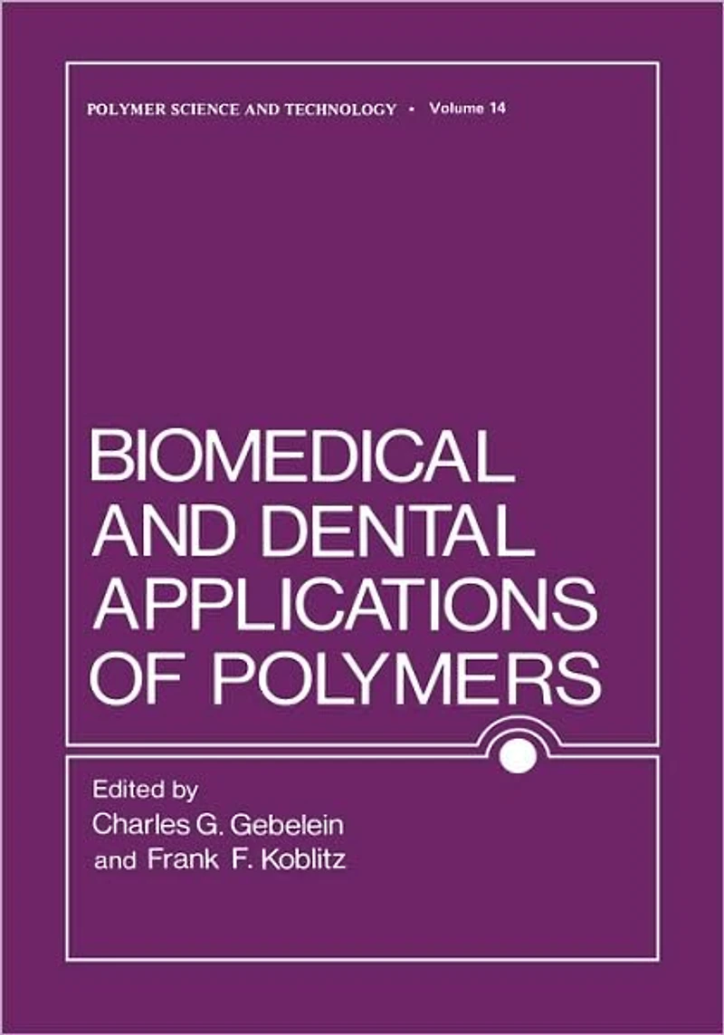 Biomedical and Dental Applications of Polymers