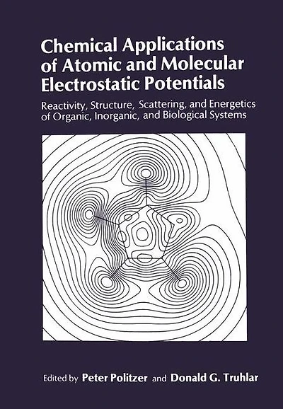 Chemical Applications of Atomic and Molecular Electrostatic Potentials: Reactivity, Structure, Scattering, Energetics Organic, Inorganic, Biological Systems