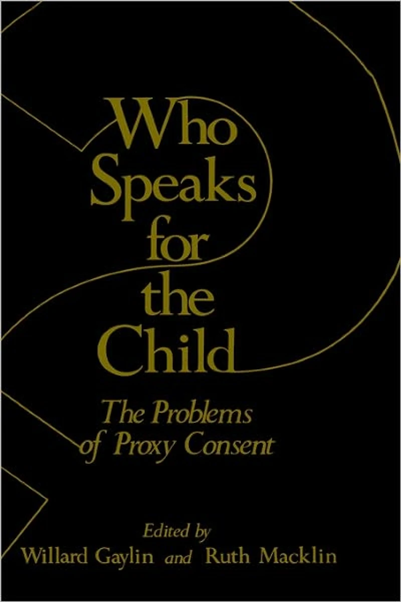 Who Speaks for the Child?: The Problems of Proxy Consent