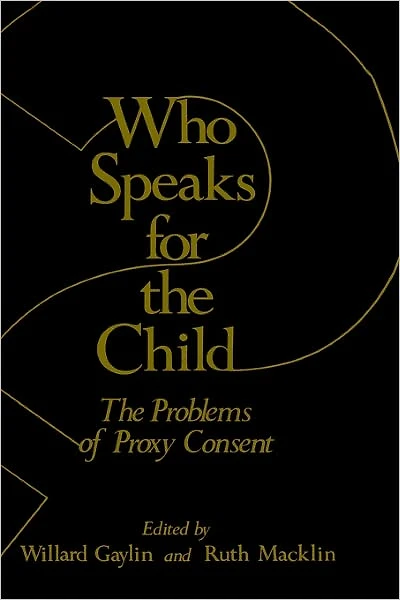 Who Speaks for the Child?: The Problems of Proxy Consent