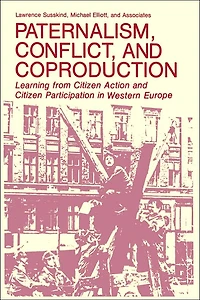Paternalism, Conflict, and Coproduction: Learning from Citizen Action Participation Western Europe