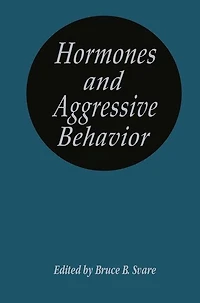 Hormones and Aggressive Behavior