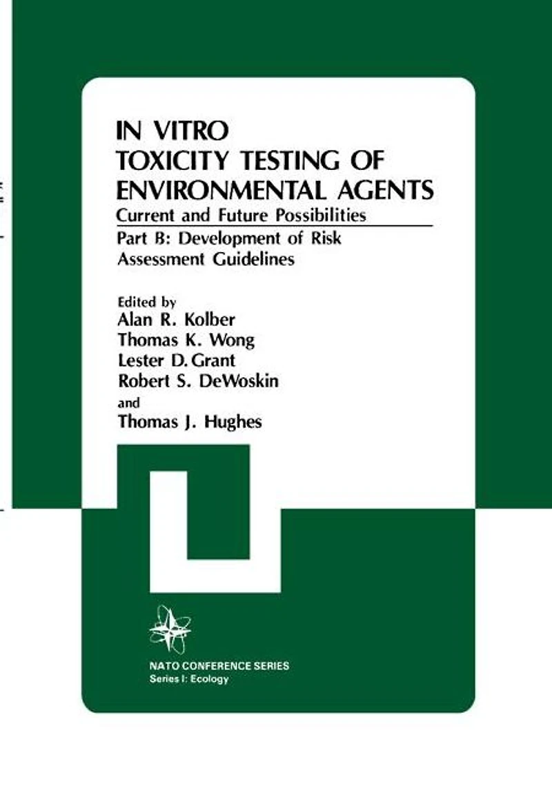 In Vitro Toxicity Testing Of Environmental Agents, Current and Future Possibilities: Part B: Development of Risk Assessment Guidelines