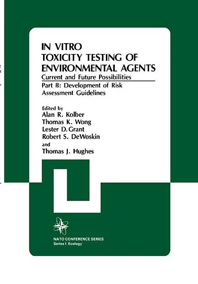 In Vitro Toxicity Testing Of Environmental Agents, Current and Future Possibilities: Part B: Development of Risk Assessment Guidelines