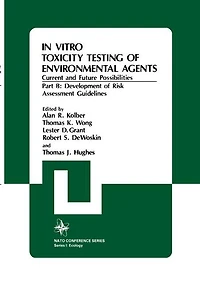 In Vitro Toxicity Testing Of Environmental Agents, Current and Future Possibilities: Part B: Development of Risk Assessment Guidelines