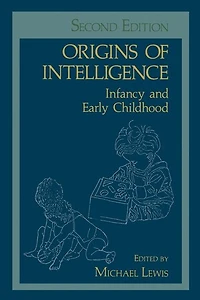Origins of Intelligence: Infancy and Early Childhood