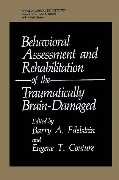 Behavioral Assessment and Rehabilitation of the Traumatically Brain-Damaged