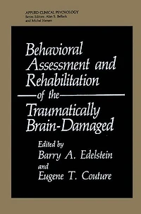 Behavioral Assessment and Rehabilitation of the Traumatically Brain-Damaged