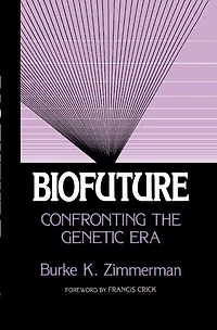 Biofuture: Confronting the Genetic Era
