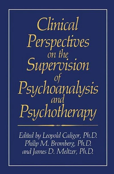 Clinical Perspectives on the Supervision of Psychoanalysis and Psychotherapy