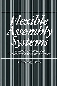 Flexible Assembly Systems: by Robots and Computerized Integrated Systems