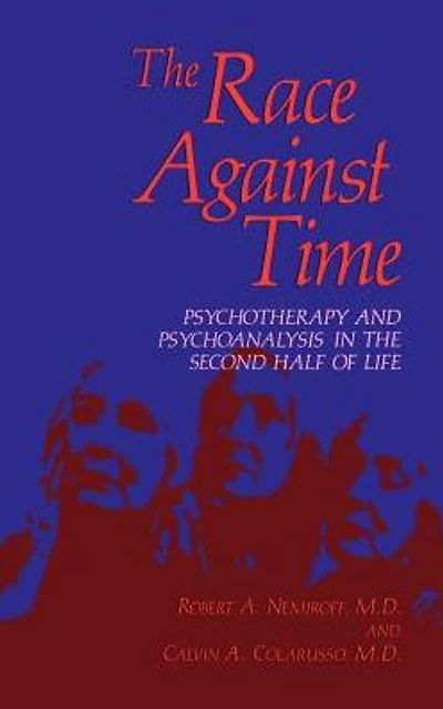 the Race Against Time: Psychotherapy and Psychoanalysis Second Half of Life