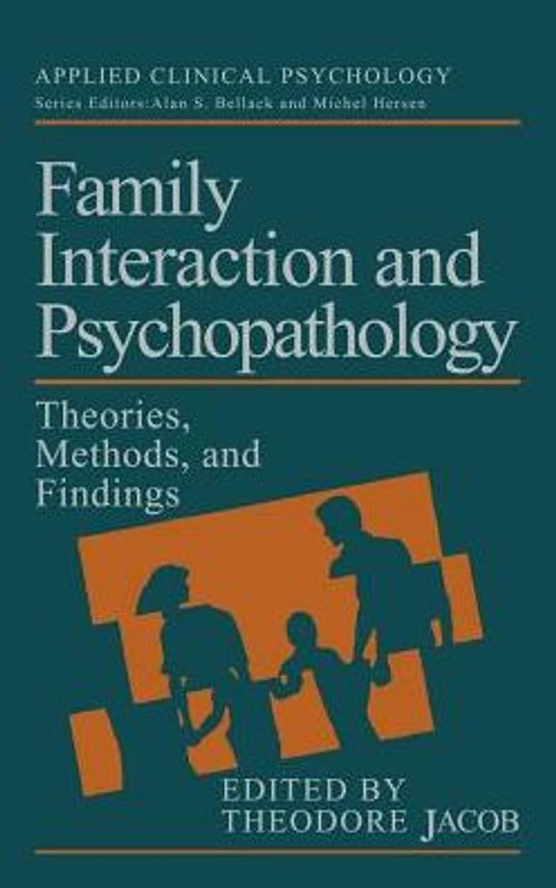 Family Interaction and Psychopathology: Theories, Methods Findings
