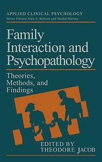 Family Interaction and Psychopathology: Theories, Methods Findings