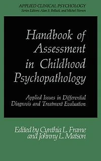 Handbook of Assessment Childhood Psychopathology: Applied Issues Differential Diagnosis and Treatment Evaluation