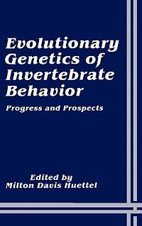 Evolutionary Genetics of Invertebrate Behavior: Progress and Prospects