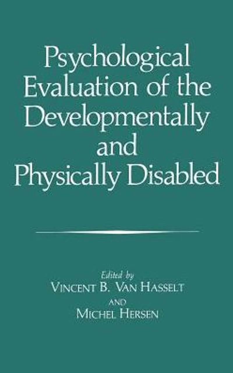 Psychological Evaluation of the Developmentally and Physically Disabled