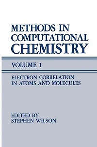 Methods in Computational Chemistry: Volume 1 Electron Correlation in Atoms and Molecules