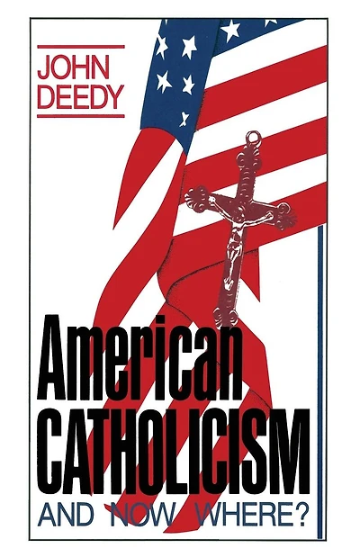 American Catholicism: And Now Where?
