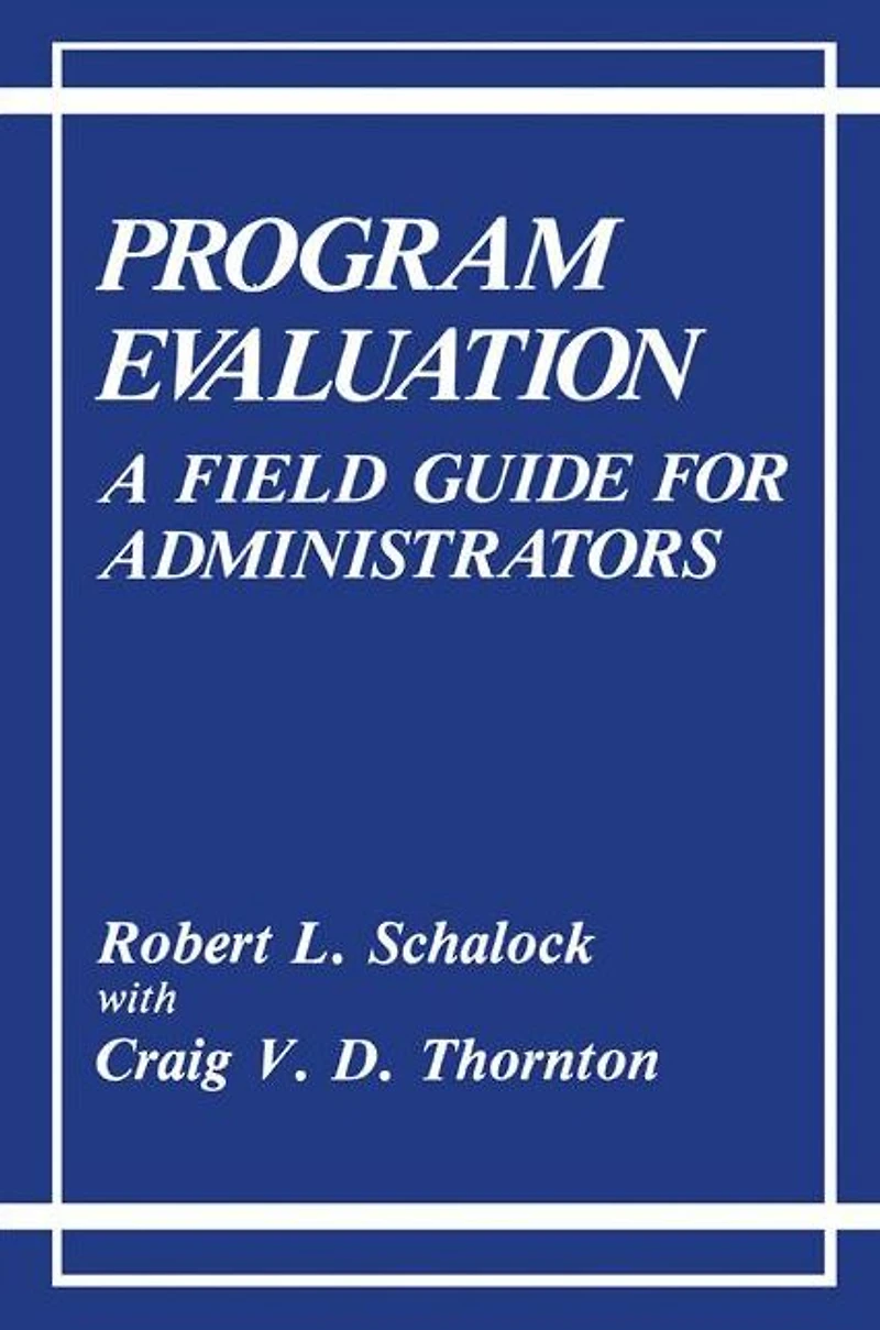 Program Evaluation: A Field Guide for Administrators