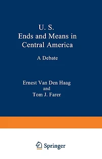 U. S. Ends and Means in Central America: A Debate