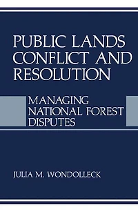Public Lands Conflict and Resolution: Managing National Forest Disputes