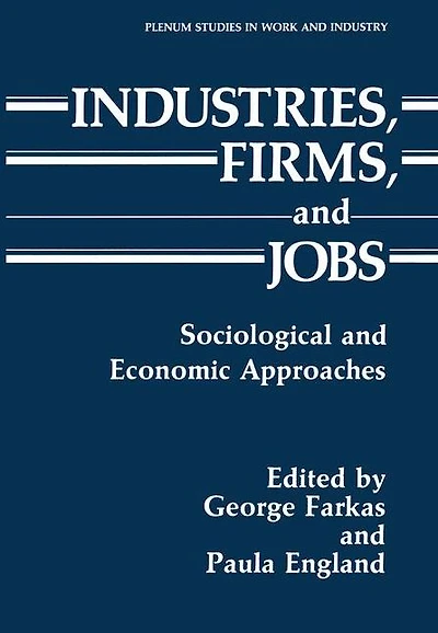 Industries, Firms, and Jobs: Sociological Economic Approaches