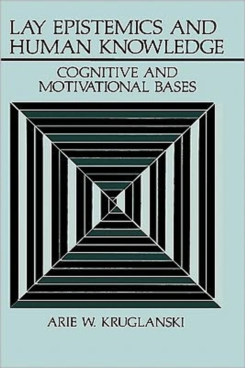 Lay Epistemics and Human Knowledge: Cognitive Motivational Bases