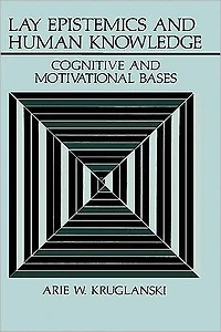 Lay Epistemics and Human Knowledge: Cognitive Motivational Bases