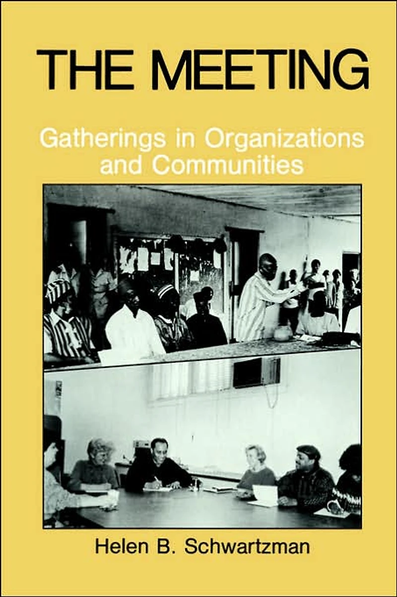 The Meeting: Gatherings Organizations and Communities