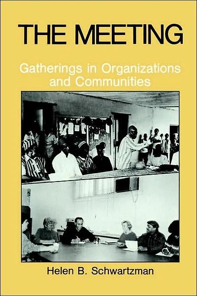 The Meeting: Gatherings Organizations and Communities