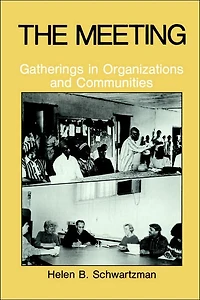 The Meeting: Gatherings Organizations and Communities