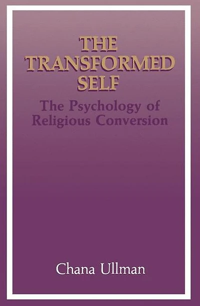 The Transformed Self: Psychology of Religious Conversion