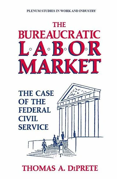 The Bureaucratic Labor Market: The Case of the Federal Civil Service