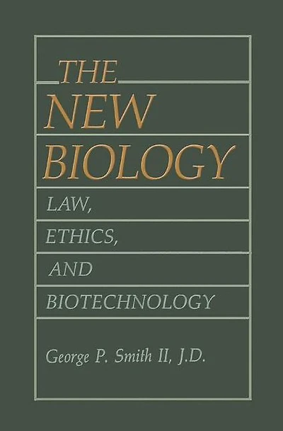 The New Biology: Law, Ethics, and Biotechnology