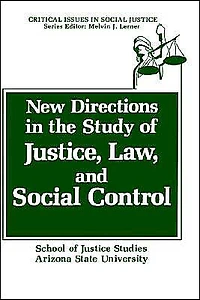 New Directions the Study of Justice, Law, and Social Control