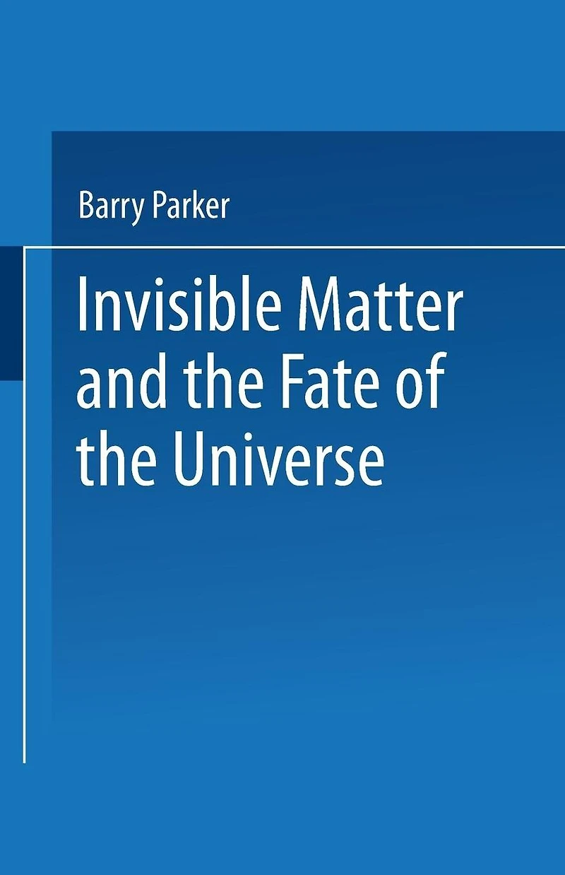 Invisible Matter and the Fate of the Universe