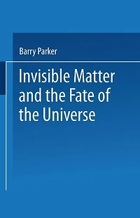 Invisible Matter and the Fate of the Universe