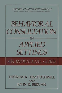 Behavioral Consultation in Applied Settings: An Individual Guide