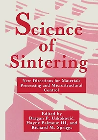 Science of Sintering: New Directions for Materials Processing and Microstructural Control