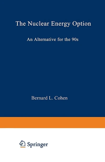 The Nuclear Energy Option: An Alternative for the 90s