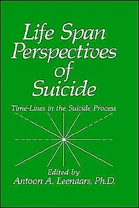 Life Span Perspectives of Suicide: Time-Lines the Suicide Process
