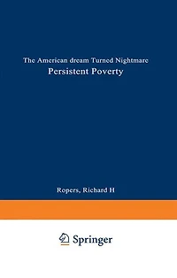 Persistent Poverty: The American Dream Turned Nightmare