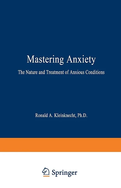 Mastering Anxiety: The Nature and Treatment of Anxious Conditions