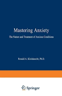 Mastering Anxiety: The Nature and Treatment of Anxious Conditions