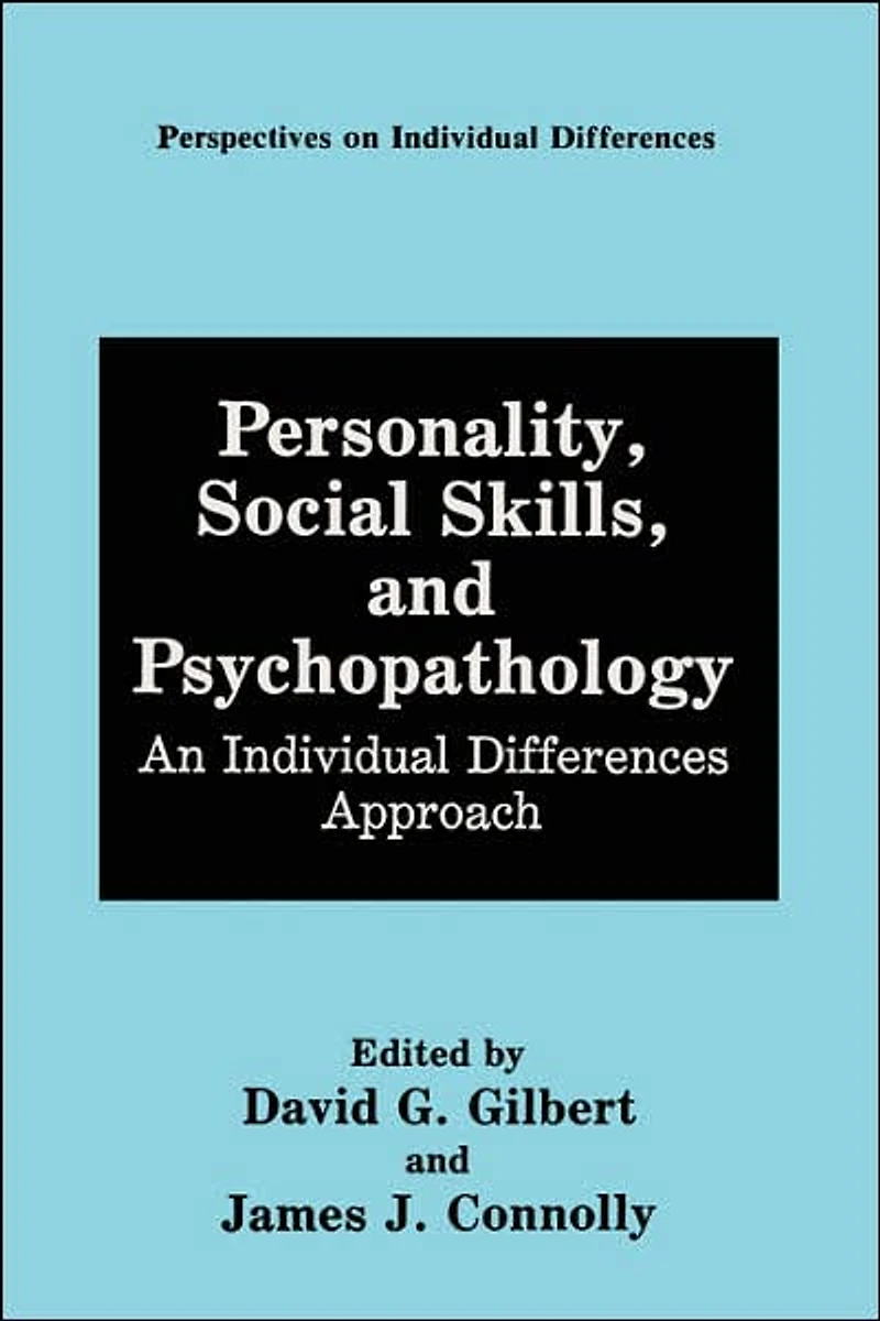 Personality, Social Skills, and Psychopathology: An Individual Differences Approach