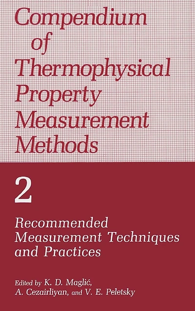 Compendium of Thermophysical Property Measurement Methods: Recommended Measurement Techniques and Practices