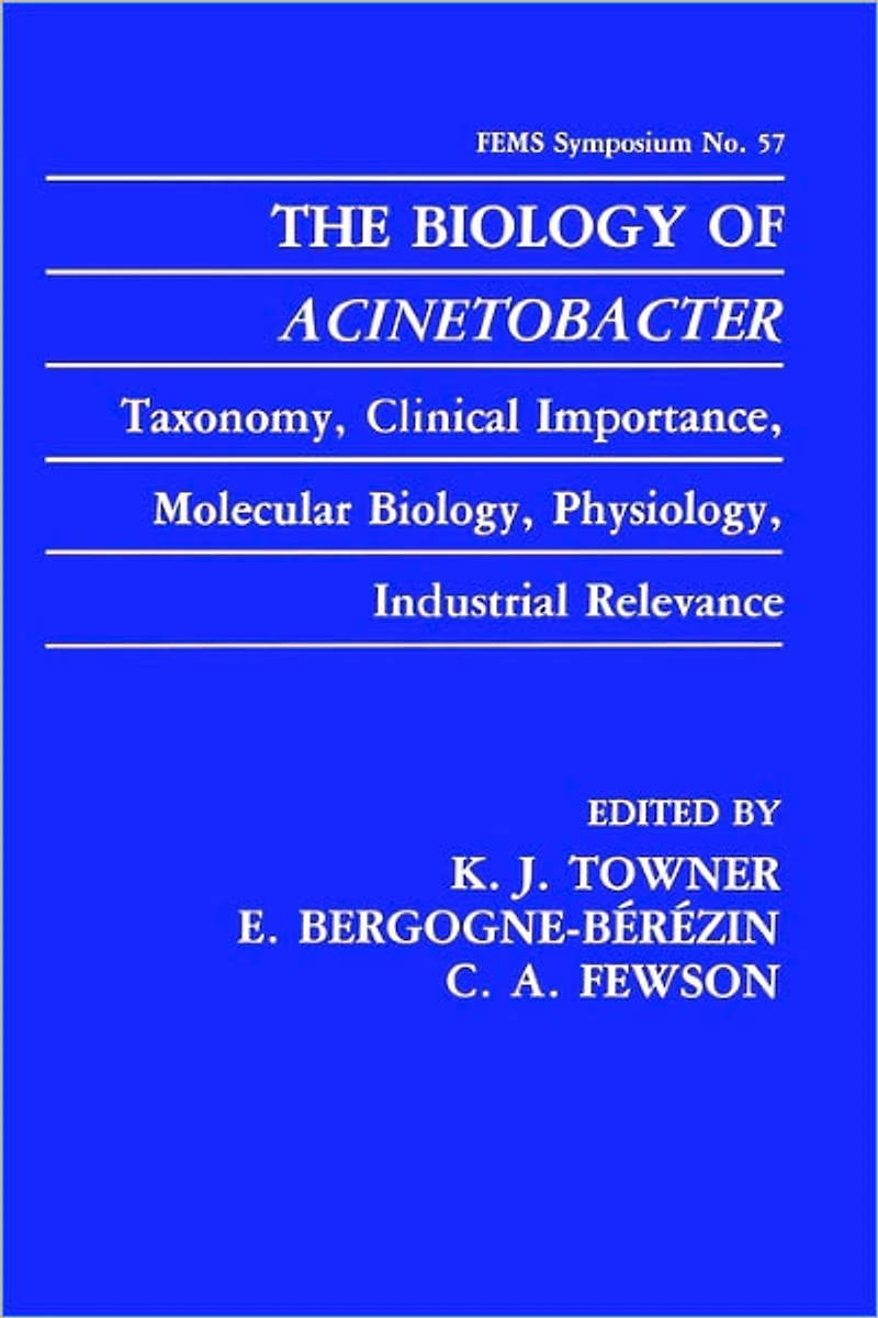 The Biology of Acinetobacter: Taxonomy, Clinical Importance, Molecular Biology, Physiology, Industrial Relevance